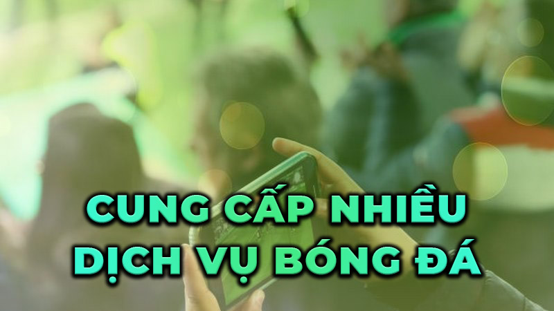 Cung cấp nhiều dịch vụ bóng đá đầy tiện ích